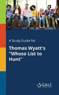 A Study Guide for Thomas Wyatt''s Whoso List to Hunt - Agenda Bookshop