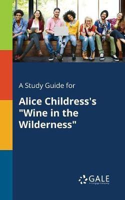 A Study Guide for Alice Childress''s Wine in the Wilderness - Agenda Bookshop