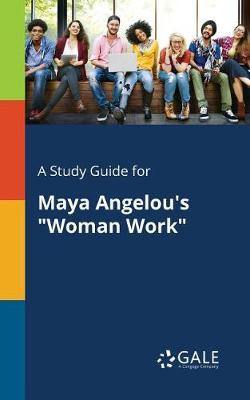 A Study Guide for Maya Angelou''s Woman Work - Agenda Bookshop