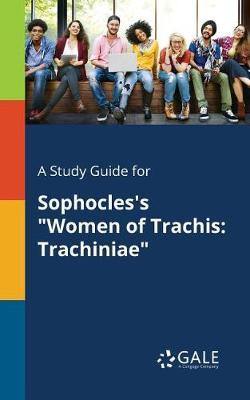 A Study Guide for Sophocles''s Women of Trachis: Trachiniae - Agenda Bookshop