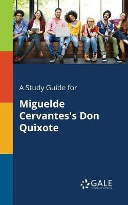 A Study Guide for Miguelde Cervantes''s Don Quixote - Agenda Bookshop