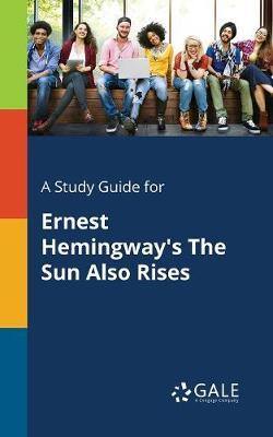 A Study Guide for Ernest Hemingway''s The Sun Also Rises - Agenda Bookshop