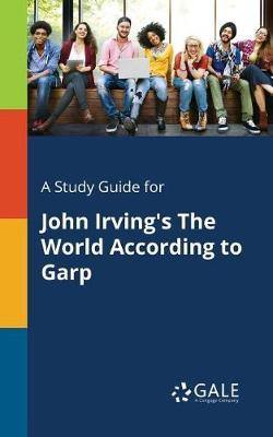 A Study Guide for John Irving''s The World According to Garp - Agenda Bookshop