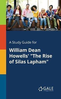 A Study Guide for William Dean Howells'' the Rise of Silas Lapham - Agenda Bookshop