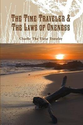 The Time Traveler & The Laws of Oneness - Agenda Bookshop