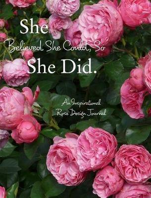 She Believed She Could, So She Did: An Inspirational Rose Design Journal - Agenda Bookshop
