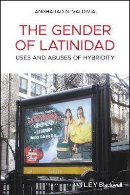 The Gender of Latinidad: Uses and Abuses of Hybridity - Agenda Bookshop