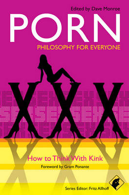 Porn - Philosophy for Everyone: How to Think With Kink - Agenda Bookshop