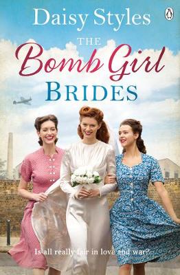 The Bomb Girl Brides: Is all really fair in love and war? The gloriously heartwarming, wartime spirit saga - Agenda Bookshop
