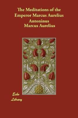 The Meditations of the Emperor Marcus Aurelius Antoninus - Agenda Bookshop