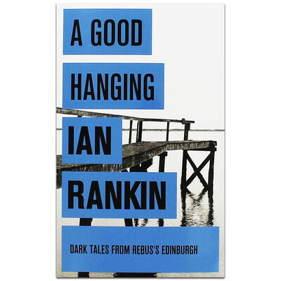 A Good Hanging : An Inspector Rebus Collection - Agenda Bookshop