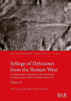 Sylloge of Defixiones from the Roman West. Volume II: A comprehensive collection of curse tablets from the fourth century BCE to the fifth century CE - Agenda Bookshop