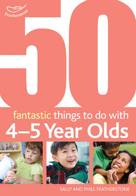 50 Fantastic Things to Do with Four and Five Year Olds: 40-60+ Months - Agenda Bookshop