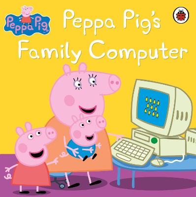 Peppa Pig: Peppa Pig''''s Family Computer - Agenda Bookshop