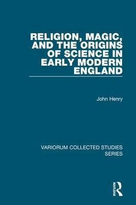 Religion, Magic, and the Origins of Science in Early Modern England - Agenda Bookshop