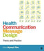 Health Communication Message Design: Theory and Practice - Agenda Bookshop