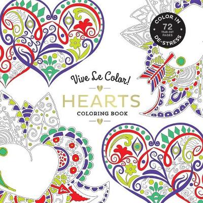 Vive Le Color! Hearts (Adult Coloring Book): Color In; De-stress (72 Tear-out Pages) - Agenda Bookshop