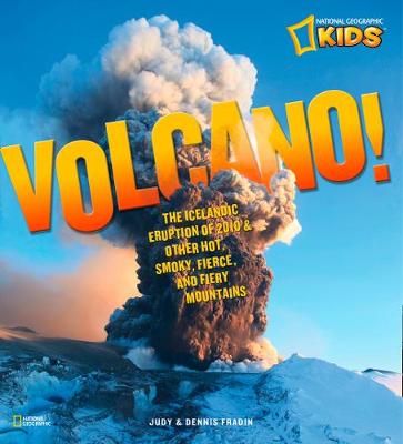 Volcano!: The Icelandic Eruption of 2010 and Other Hot, Smoky, Fierce, and Fiery Mountains (Science & Nature) - Agenda Bookshop