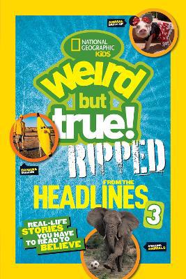 Weird But True! Ripped from the Headlines 3: Real-life Stories You Have to Read to Believe (Weird But True) - Agenda Bookshop