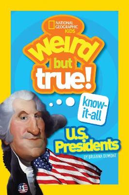 Weird But True! Know-It-All US Presidents: U.S. Presidents (Weird But True ) - Agenda Bookshop