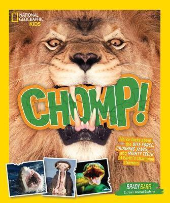 Chomp!: Fierce facts about the BITE FORCE, CRUSHING JAWS, and MIGHTY TEETH of Earth''s champion chewers (Animals) - Agenda Bookshop