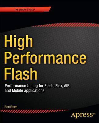 High Performance Flash CS5: Performance Tuning for Flash, Flex, AIR, and Mobile Applications: 2016 - Agenda Bookshop