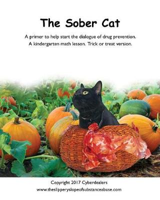 The Sober Cat: A primer to help start the dialogue of drug prevention. A kindergarten math lesson, trick or treat version. - Agenda Bookshop