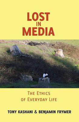 Lost in Media: The Ethics of Everyday Life - Agenda Bookshop