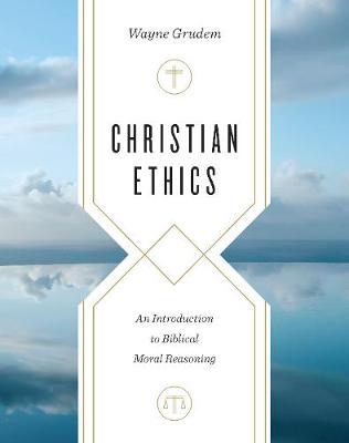 Christian Ethics: An Introduction to Biblical Moral Reasoning - Agenda Bookshop