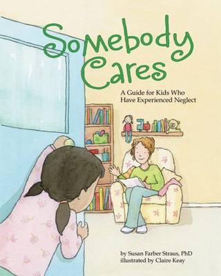 Somebody Cares: A Care Guide for Kids Who Have Experienced Neglect - Agenda Bookshop