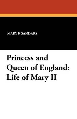 Princess and Queen of England: Life of Mary II - Agenda Bookshop