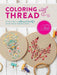 Tula Pink Coloring with Thread: Stitching a Whimsical World with Hand Embroidery - Agenda Bookshop