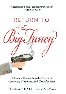 Return to the Big Fancy: A Riotous Descent Into the Depths of Customer, Corporate, and Coworker Hell - Agenda Bookshop