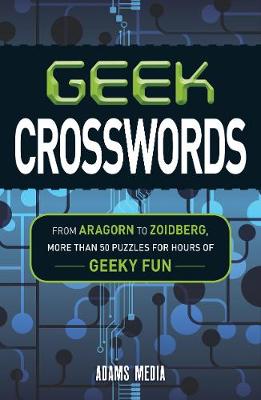 Geek Crosswords: From Aragorn to Zoidberg, More Than 50 Puzzles for Hours of Geeky Fun - Agenda Bookshop