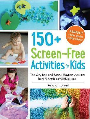 150+ Screen-Free Activities for Kids: The Very Best and Easiest Playtime Activities from FunAtHomeWithKids.com! - Agenda Bookshop