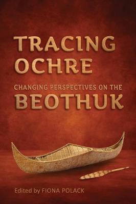 Tracing Ochre: Changing Perspectives on the Beothuk - Agenda Bookshop