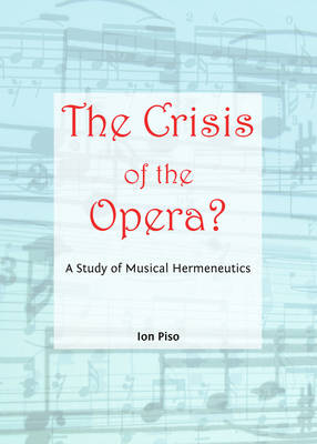 The Crisis of the Opera? A Study of Musical Hermeneutics - Agenda Bookshop