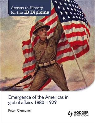 Access to History for the IB Diploma: Emergence of the Americas in global affairs 1880-1929 - Agenda Bookshop