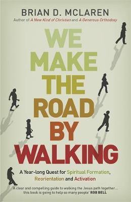 We Make the Road by Walking: A Year-Long Quest for Spiritual Formation, Reorientation and Activation - Agenda Bookshop