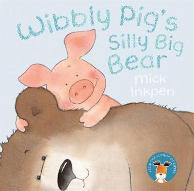 Wibbly Pig: Wibbly Pig''s Silly Big Bear - Agenda Bookshop