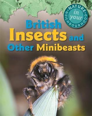 Nature in Your Neighbourhood: British Insects and other Minibeasts - Agenda Bookshop