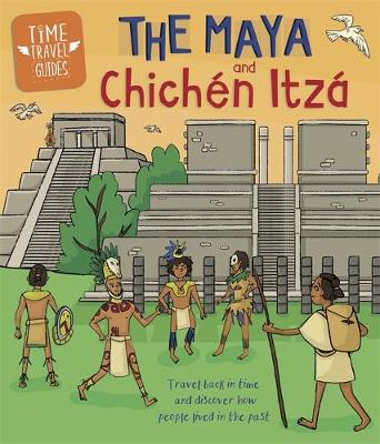 Time Travel Guides: The Maya and Chichen Itza - Agenda Bookshop