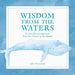 Wisdom from the Waters: A Little Encouragement from the Ocean to the Beach - Agenda Bookshop