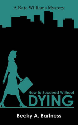 How to Succeed Without Dying: A Kate Williams Mystery - Agenda Bookshop