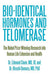Bio-identical Hormones and Telomerase: The Nobel Prize-Winning Research into Human Life Extension and Health - Agenda Bookshop