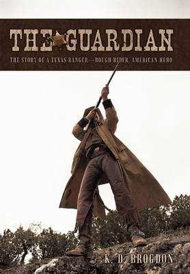 The Guardian: The Story of a Texas Ranger-Rough Rider, American Hero - Agenda Bookshop