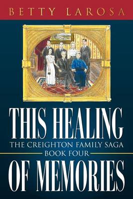 This Healing of Memories: The Creighton Family Saga Book Four - Agenda Bookshop