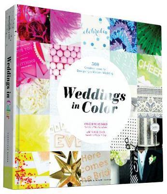Weddings in Color: 500 Creative Ideas for Designing a Modern Wedding - Agenda Bookshop