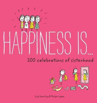 Happiness Is . . . 200 Celebrations of Sisterhood - Agenda Bookshop