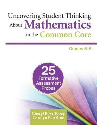 Uncovering Student Thinking About Mathematics in the Common Core, Grades 6-8: 25 Formative Assessment Probes - Agenda Bookshop